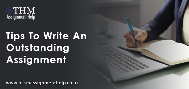 OTHM Assignment Help: Tips to Write an Outstanding Assignment