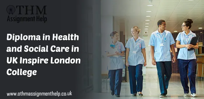 Diploma in Health and Social Care in UK Inspire London College