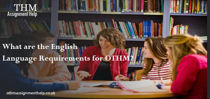 What are the English Language Requirements for OTHM?