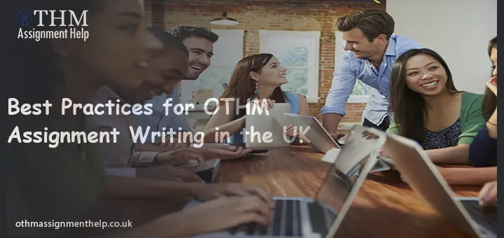 Best Practices for OTHM Assignment Writing in the UK